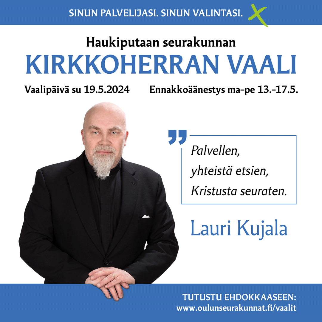 Ehdokas Lauri Kujalan kuva ja slogan: Palvellen, yhteistä etsien, Kristusta seuraten